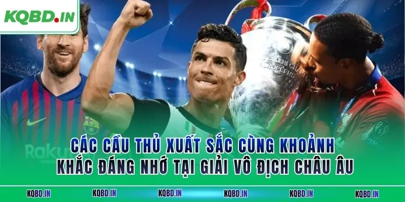 Các cầu thủ xuất sắc cùng khoảnh khắc đáng nhớ tại giải vô địch châu Âu