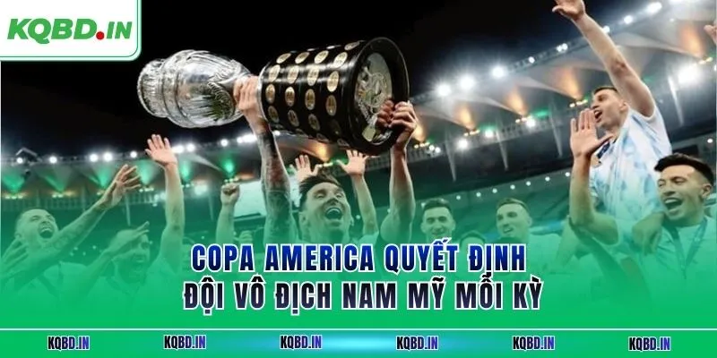 Copa America quyết định đội vô địch Nam Mỹ mỗi kỳ