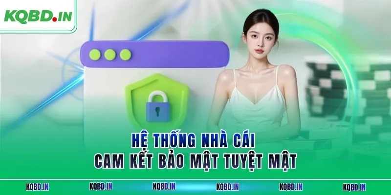 Hệ thống nhà cái cam kết bảo mật tuyệt mật