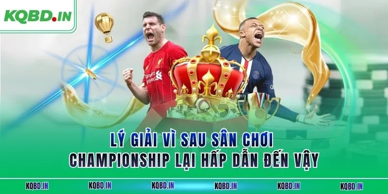 Hạng Nhất Anh 27 Lý giải vì sau sân chơi Championship lại hấp dẫn đến vậy