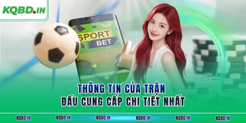 KQBD IN - Nhận định, kết quả bóng đá hôm nay trực tiếp 24h 28 Thông tin của trận đấu cung cấp chi tiết nhất