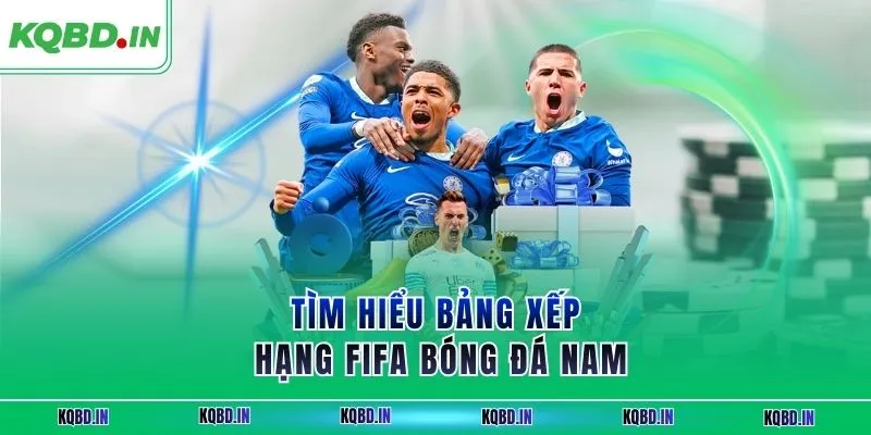 Bảng Xếp Hạng FIFA 26 Tìm hiểu bảng xếp hạng FIFA bóng đá nam