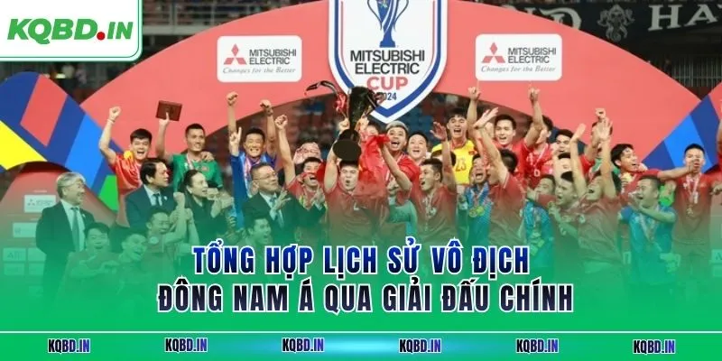 Tổng hợp lịch sử vô địch ĐNÁ qua giải đấu chính