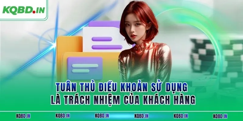 Tuân thủ điều khoản sử dụng là trách nhiệm của khách hàng