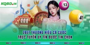 ZBET Thương Hiệu Cá Cược Trực Tuyến Uy Tín Được Tin Chọn 36 zbet