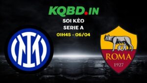 Nhận định Inter vs Roma ngày 06/04/2026 | Serie A 47 Nhận định Inter vs Roma