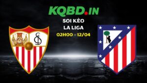 Soi kèo Sevilla vs Atletico Madrid ngày 12/04/2026 | La Liga 43 Soi kèo Sevilla vs Atletico Madrid
